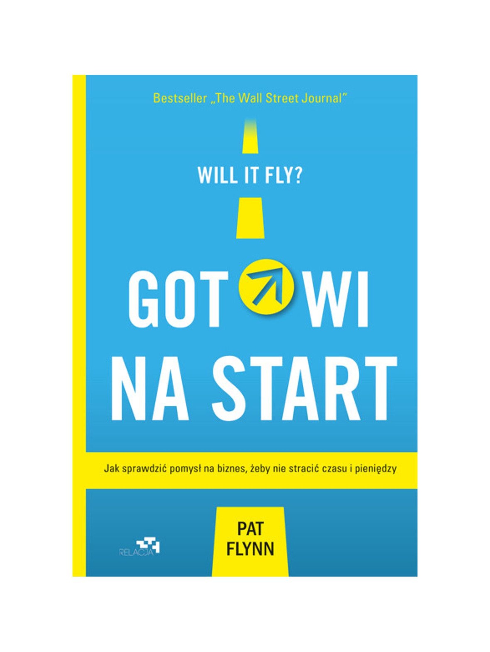 Książka "Gotowi na start. Jak sprawdzić pomysł na biznes, żeby nie stracić czasu i pieniędzy"