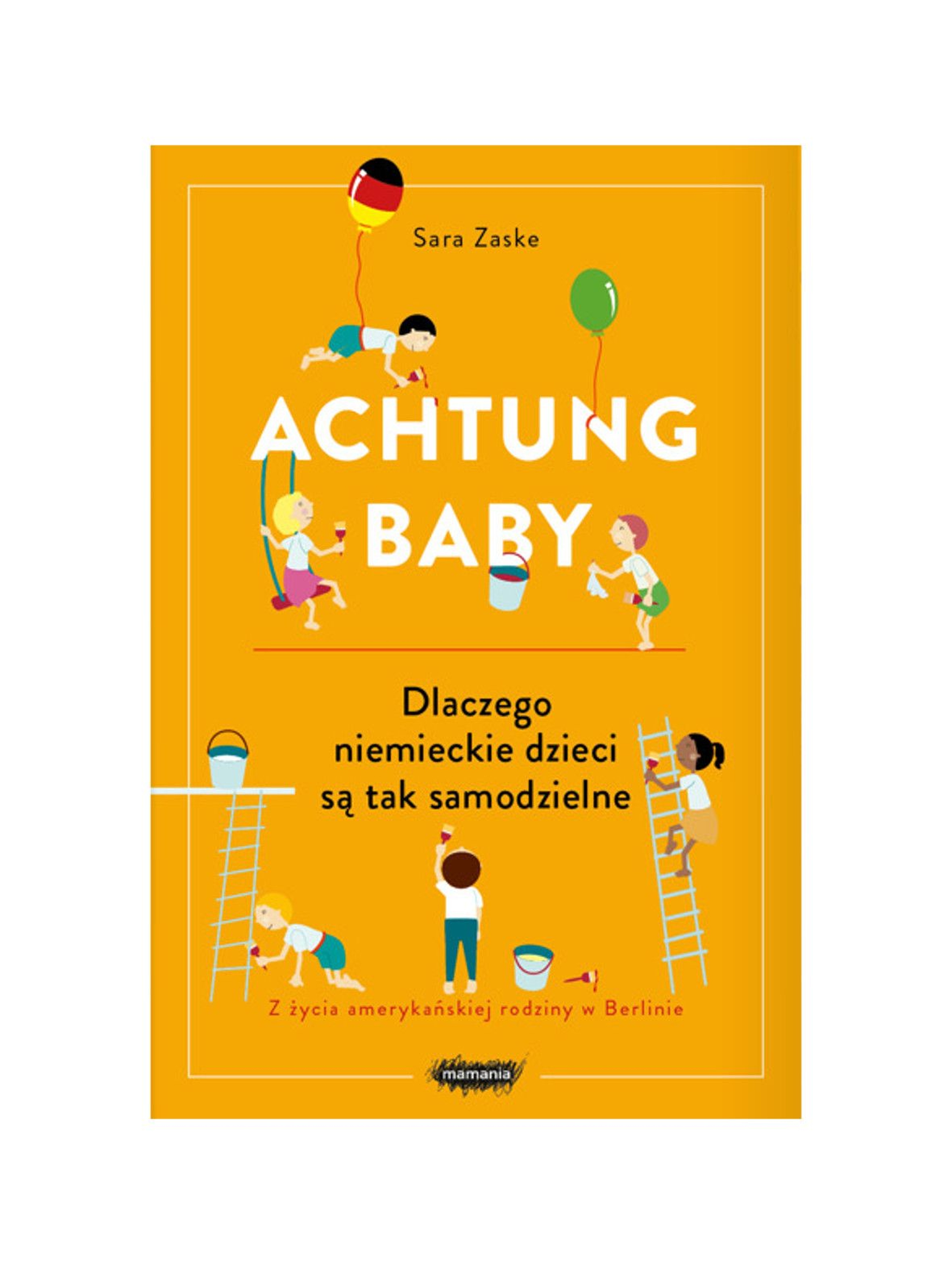 "Achtung baby. Dlaczego niemieckie dzieci są tak samodzielne"- S.Zaske