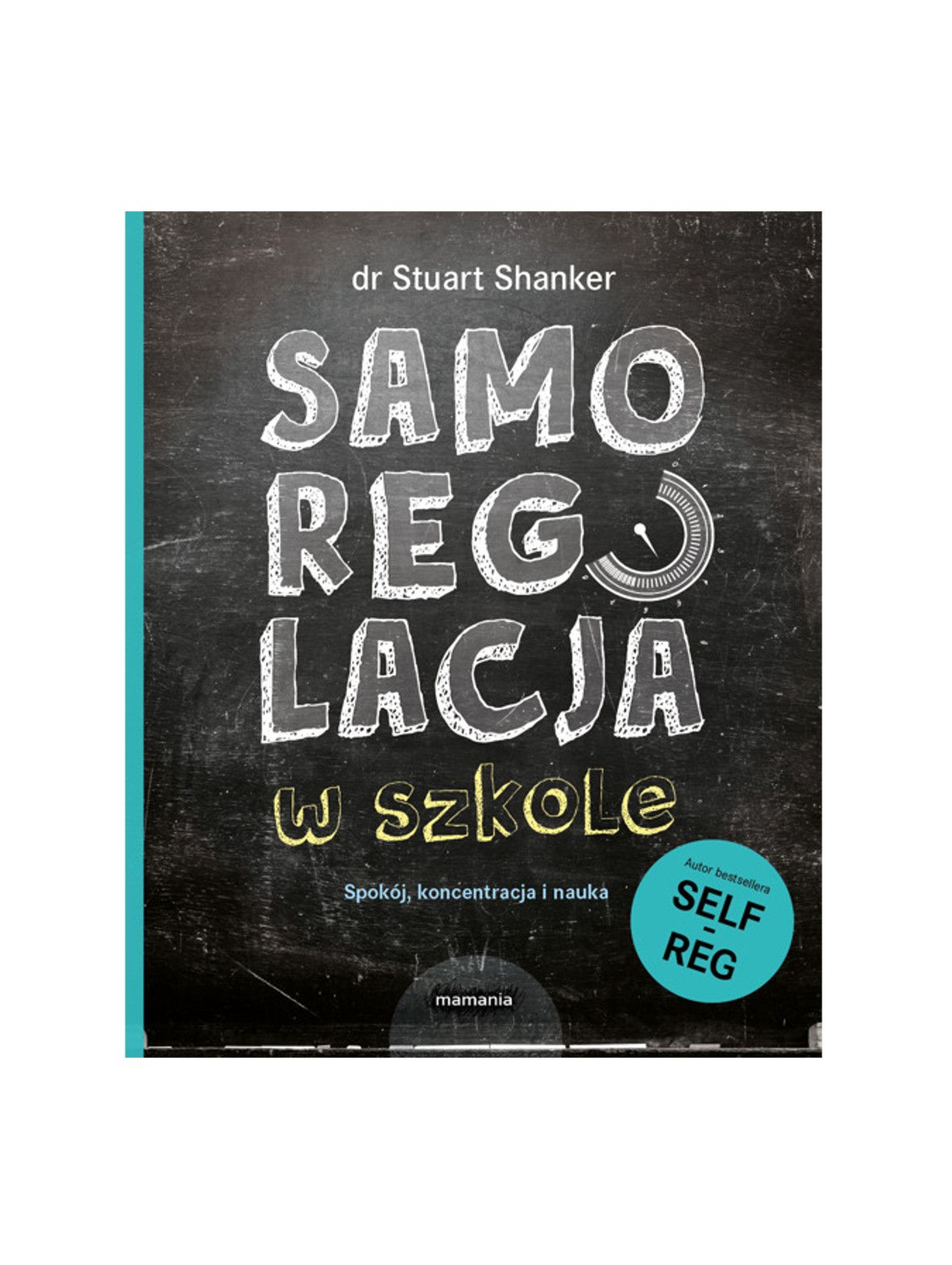 Książka "Samoregulacja w szkole. Self-Reg, spokój, koncentracja i nauka"