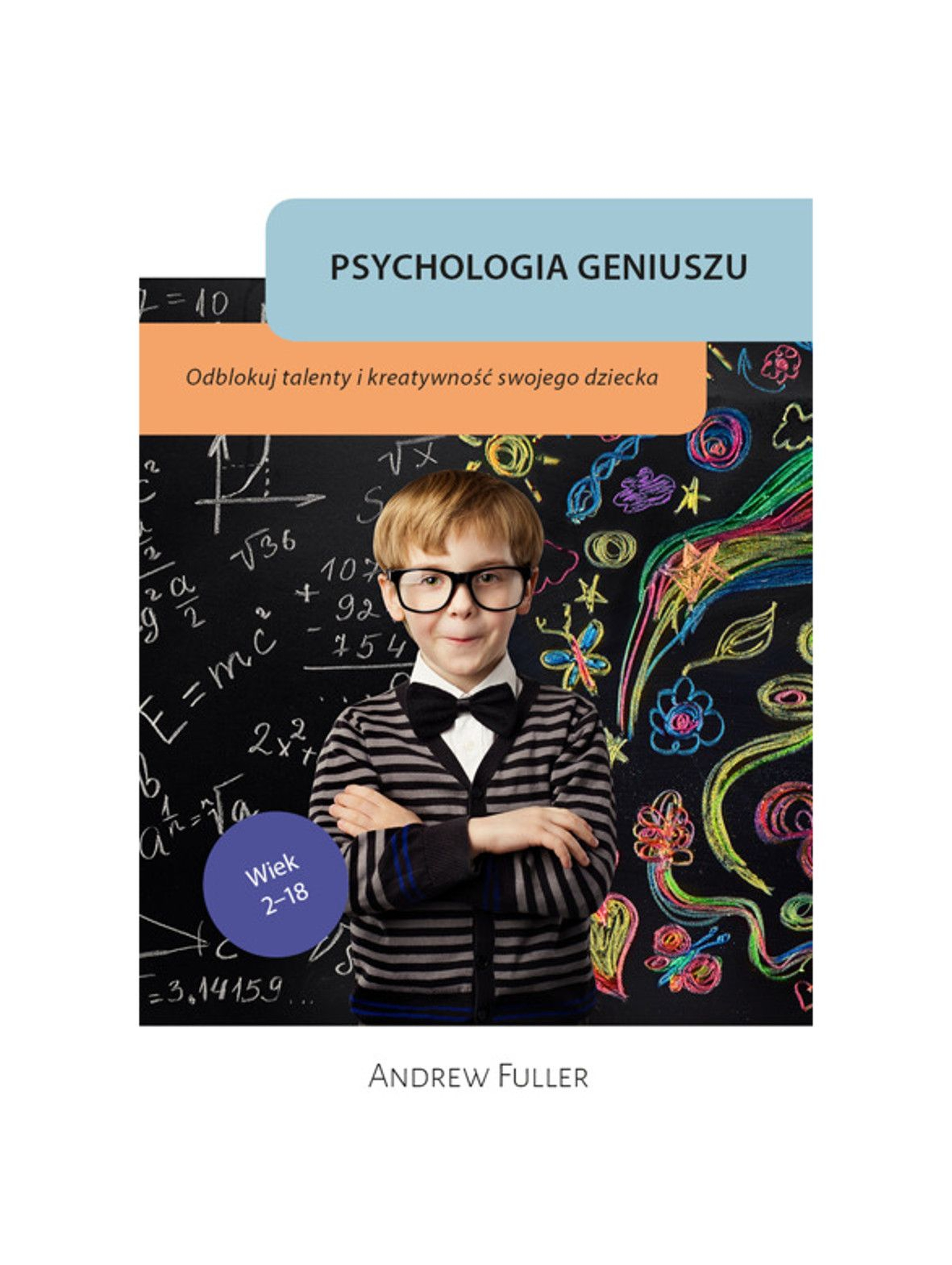 Książka "Psychologia geniuszu. Odblokuj talenty i kreatywność swojego dziecka"- A. Fuller