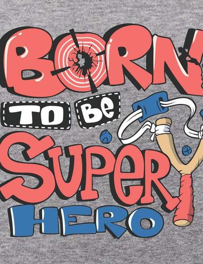 Chłopięca bluza z napisem Born to be superhero szara