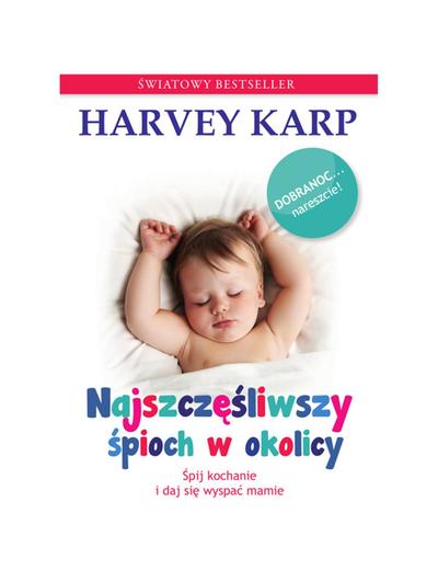 Poradnik dla rodziców "Najszczęśliwszy śpioch w okolicy"- H. Karp