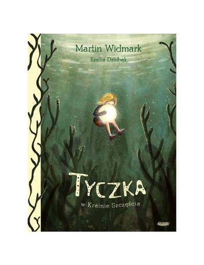 Książka dla dzieci "Tyczka w Krainie Szczęścia"- M. Widmark