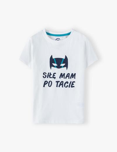 Bawełniany t-shirt chłopięcy - SIŁĘ MAM PO TACIE