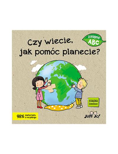 Książka "Czy wiecie, jak pomóc planecie?" 1+