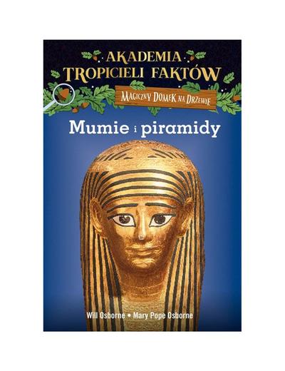 Książka "Akademia Tropicieli Faktów. Mumie i piramidy"