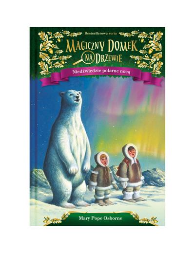 Książka "Magiczny domek na drzewie. Niedźwiedzie polarne nocą" M.Osborne