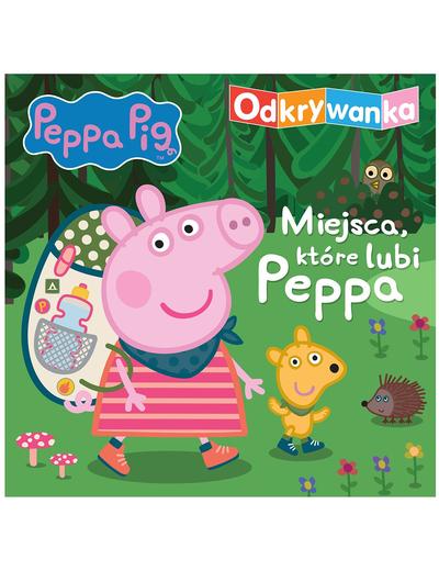 Peppa Pig. Odkrywanka. Miejsca, które lubi Peppa.